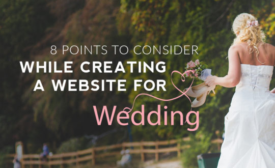 8 POINTS TO CONSIDER WHILE CREATING A WEDDING WEBSITE