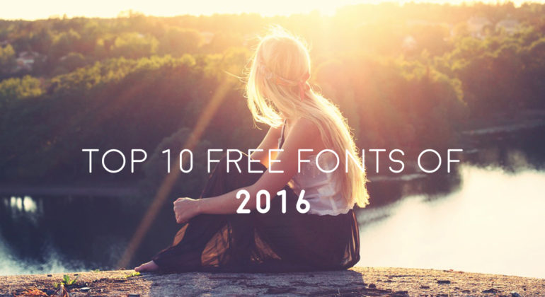 TOP 10 FREE FONTS OF 2016 CURATED & COLLECTED FROM 300+ FREE FONTS