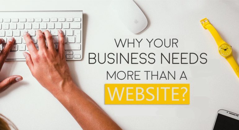 Why your business needs more than just a website