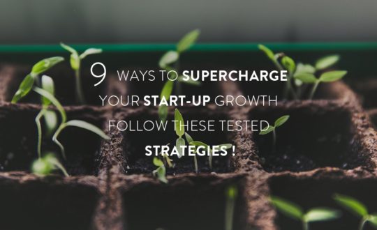 9 Ways to Supercharge Your Start-up Growth