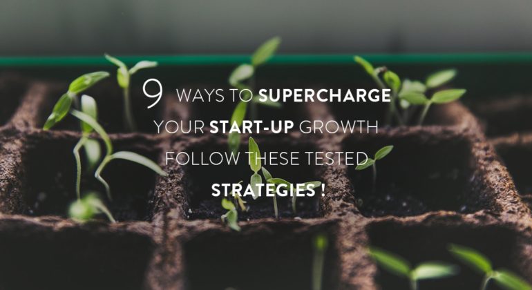 9 Ways to Supercharge Your Start-up Growth