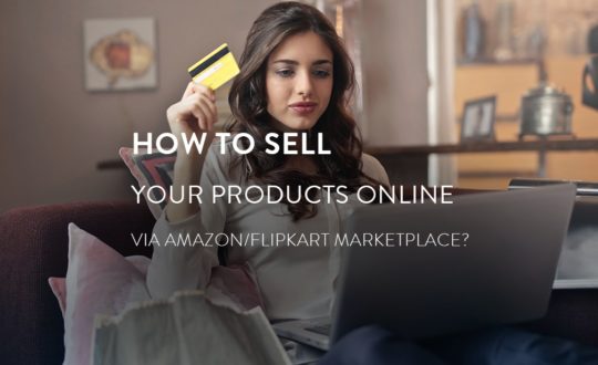 HOW TO SELL YOUR PRODUCTS ONLINE VIA AMAZON/FLIPKART ONLINE MARKETPLACE