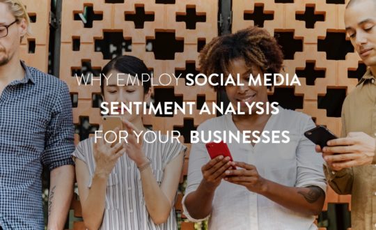 Why Employ Social Media Sentiment Analysis For Your Businesses