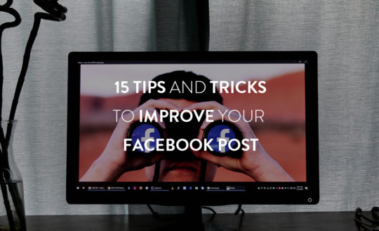 15 Tips and Tricks to Improve your Facebook Post